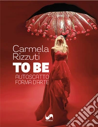To Be. Autoscatto forma d'arte. Ediz. illustrata libro