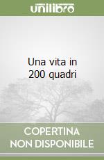 Una vita in 200 quadri libro