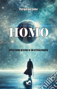Homo. Riflessioni in rima di un ottuagenario libro