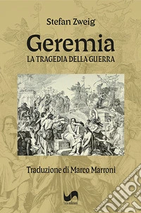 Geremia. La tragedia della guerra. Ediz. illustrata libro