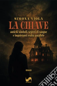 La chiave. Antichi simboli, segreti di sangue e inquietanti realtà parallele libro