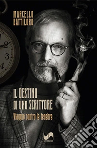 Il destino di uno scrittore. Viaggio contro le tenebre libro