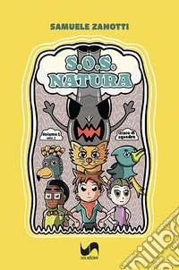 S.O.S. natura. Ediz. illustrata. Vol. 1: Gioco di squadra libro