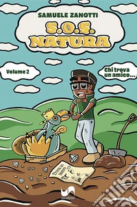 S.O.S. natura. Ediz. illustrata. Vol. 2: Chi trova un amico libro