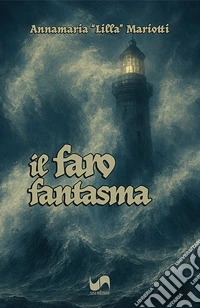 Il faro fantasma. Ediz. illustrata libro