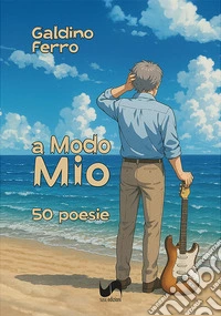 A modo mio. 50 poesie libro
