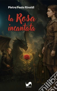 La rosa incantata libro