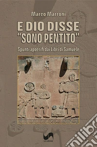 E Dio disse «Sono pentito». Spunti apocrifi dai libri di Samuele libro