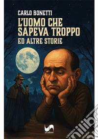 L'uomo che sapeva troppo. Ed altre storie libro