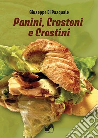 Panini, crostoni e crostini libro