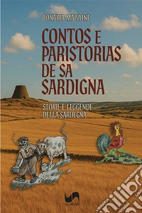 Contos e paristorias de sa Sardigna-Storie e leggende della Sardegna. Ediz. illustrata libro