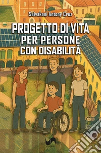 Progetto di vita. Per persone con disabilità libro