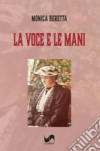 La voce e le mani libro