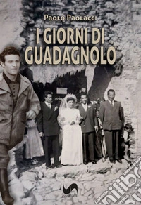 I giorni di Guadagnolo libro