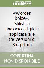 «Wordes bolde». Stilistica analogico-digitale applicata alle tre versioni di King Horn libro