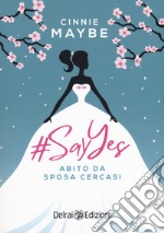 #SayYes. Abito da sposa cercasi libro