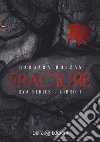Fracture. Rya series libro di Bolzan Barbara