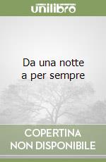Da una notte a per sempre libro