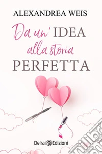 Da un'idea alla storia perfetta libro