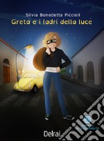 Greta e i ladri della luce. Ediz. ad alta leggibilità libro