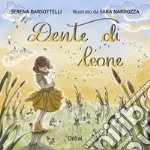 Dente di leone. Ediz. a colori libro