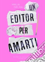 Un editor per amarti. Amore da inchiostro libro