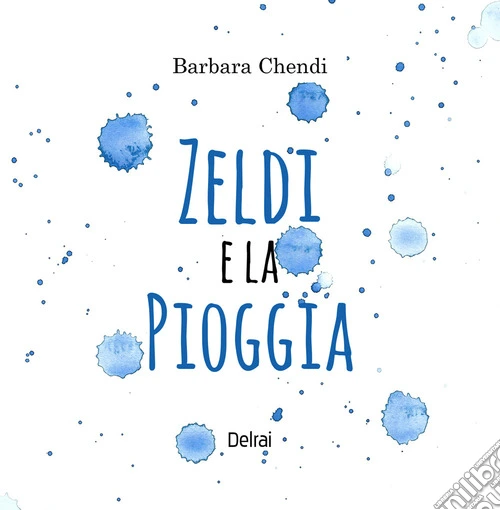 Zeldi e la pioggia. Ediz. a colori
