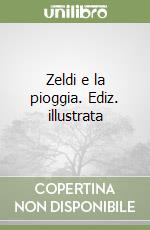 Zeldi e la pioggia. Ediz. illustrata libro