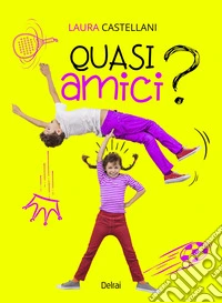 Quasi amici? libro