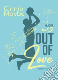 Out of love. Senza amore libro