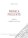 Musica presente. Tendenze e compositori di oggi libro di Cresti Renzo