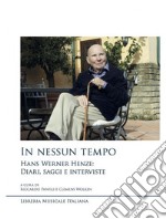 In nessun tempo. Hans Werner Henze: diari, saggi e interviste libro