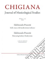 Chigiana. Rassegna annuale di studi musicologici. Vol. 49: Ildebrando Pizzetti. Sulle tracce del modernismo italiano libro