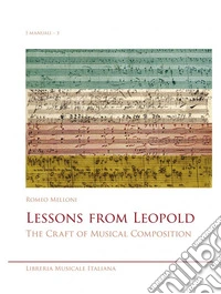 Lessons from Leopold. The craft of musical composition libro