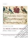 La musica rinascimentale. Storia, teorie, analisi libro