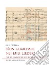 Non guardare nei miei Lieder! Mahler compositore orchestratore interprete libro