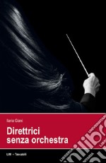 Direttrici senza orchestra libro