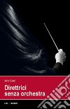 Direttrici senza orchestra libro