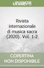 Rivista internazionale di musica sacra (2020). Vol. 1-2 libro