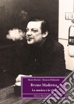 Bruno Maderna. La musica e la vita libro