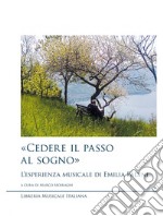 «Cedere il passo al sogno». L'esperienza musicale di Emilia Fadini libro