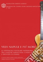 Vedi Napule e po' mori! Lo spettacolo popolare partenopeo tra canzone napoletana, cinema muto e identità culturali libro