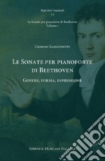 Le Sonate per pianoforte di Beethoven. Genere, forma, espressione. Le Sonate per pianoforte di Beethoven. Vol. 1