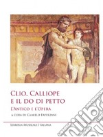 Clio, Calliope e il do di petto. L'antico e l'opera libro