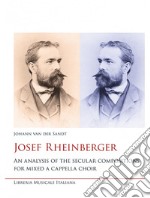 Josef Rheinberger. An analysis of the secular compositions for mixed a cappella choir