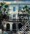 Il Conservatorio nella città. Per i 50 anni dalla statizzazione del Conservatorio «L. D'Annunzio» di Pescara (1969-2019) libro