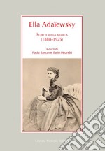 Ella Adaïewsky. Scritti sulla musica (1888-1925) libro