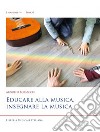 Educare alla musica, insegnare la musica libro