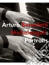 Arturo Benedetti Michelangeli: Portraits. Ediz. italiana e tedesca libro