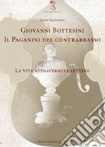 Giovanni Bottesini. Il Paganini del contrabbasso. La vita attraverso le lettere